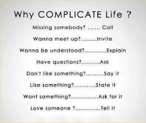 Life is really simple, but we insist on making it complicated. - Confucius  